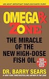 The Omega Rx Zone: The Miracle of the New High-Dose Fish Oil