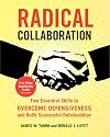 Radical Collaboration: Five Essential Skills to Overcome Defensiveness and Build Successful Relationships