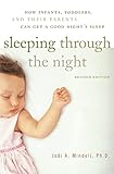 Sleeping Through The Night Revised Edition How Infants Toddlers And Their Parents Can Get A Good Nights Sleep