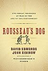 Rousseau's Dog: Two Great Thinkers at War in the Age of Enlightenment