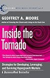 Inside the Tornado: Marketing Strategies from Silicon Valley's Cutting Edge