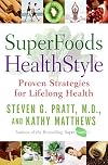 SuperFoods HealthStyle: Proven Strategies for Lifelong Health