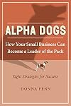Alpha Dogs: How Your Small Business Can Become a Leader of the Pack