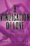 A Vindication of Love: Reclaiming Romance for the Twenty-first Century