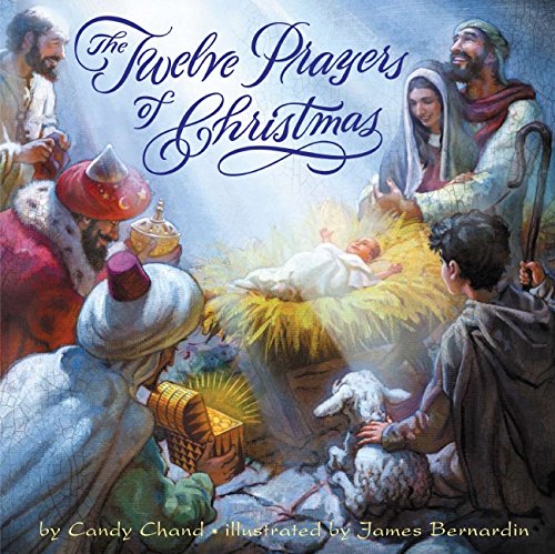 The Twelve Prayers of Christmas: A Christmas Holiday Book for Kids (By: James Bernardin,Candy Chand) cover
