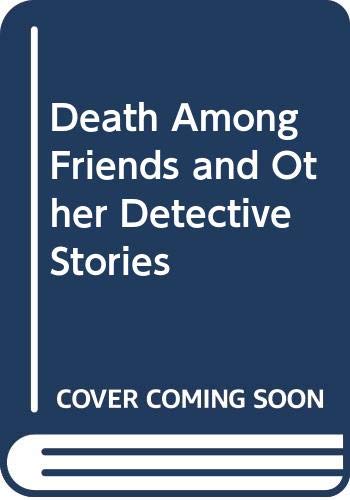 Death Among Friends and Other Detective Stories book cover