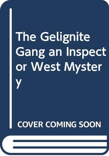 Inspector West Makes Haste / The Gelignite Gang book cover