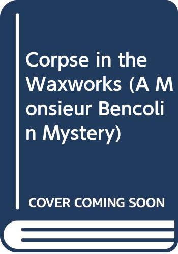 The Corpse in the Waxworks / The Waxworks Murder book cover
