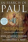 In Search of Paul: How Jesus' Apostle Opposed Rome's Empire with God's Kingdom