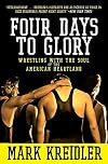 Four Days to Glory: Wrestling with the Soul of the American Heartland