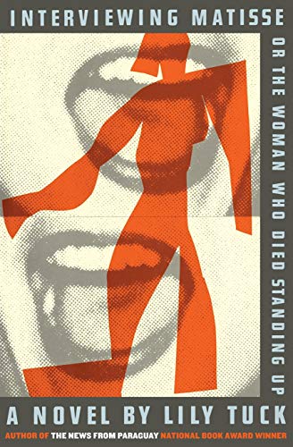 Interviewing Matisse, or The Woman Who Died Standing Up book cover