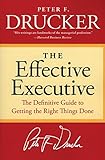 The Effective Executive The Definitive Guide To Getting The Right Things Done