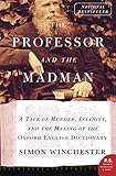 The Professor And The Madman A Tale Of Murder Insanity And The Making Of The Oxford English Dictionary