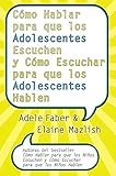 Cmo Hablar Para Que Los Adolescentes Escuchen Y Cmo Escuchar Para Que Los Adol