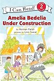 Amelia Bedelia Under Construction I Can Read Level 2
