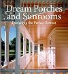 Dream Porches and Sunrooms: Designing the Perfect Retreat