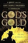God's Gold: The Quest For The Lost Temple Treasure Of Jerusalem