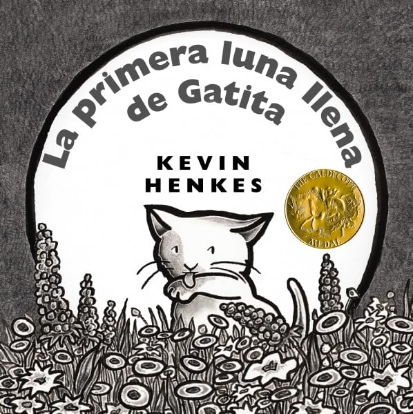La primera luna llena de Gatita: Kitten's First Full Moon (Spanish edition) A Caldecott Award Winner