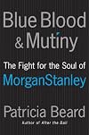 Blue Blood and Mutiny: The Fight for the Soul of Morgan Stanley