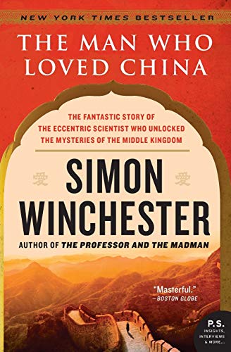 The Man Who Loved China: The Fantastic Story of the Eccentric Scientist Who Unlocked the Mysteries of the Middle Kingdom book cover