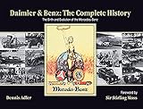 Daimler Benz The Complete History The Birth And Evolution Of The Mercedesbenz
