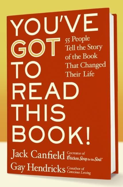 You've GOT to Read This Book!: 55 People Tell the Story of the Book That Changed Their Life (With: Jack Canfield,Carol Kline) cover