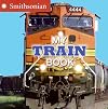 My Train Book (Smithsonian)