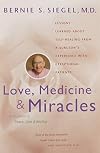 Love, Medicine, and Miracles: Lessons Learned about Self-Healing from a Surgeon's Experience with Exceptional Patients