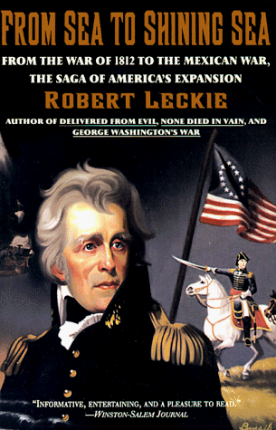 From Sea to Shining Sea: From the War of 1812 to the Mexican War; The Saga of America's Expansion book cover