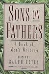 Sons on Fathers: A Book of Men's Writing