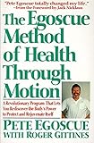 The Egoscue Method Of Health Through Motion Revolutionary Program That Lets You Rediscover The Bodys Power To Rejuvenate It