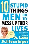 Ten Stupid Things Men Do to Mess Up Their Lives