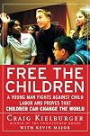 Free the Children: A Young Man Fights Against Child Labor and Proves that Children Can Change the World