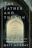 The Father And The Son My Fathers Journey Into The Monastic Life