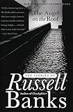 The Angel On The Roof The Stories Of Russell Banks