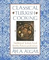 Classical Turkish Cooking: Traditional Turkish Food for the American Kitchen