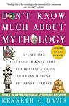 Don't Know Much About Mythology: Everything You Need to Know About the Greatest Stories in Human History but Never Learned