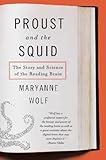 Proust And The Squid The Story And Science Of The Reading Brain