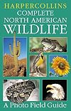 HarperCollins Complete North American Wildlife: A Photo Field Guide