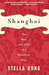 Shanghai : The Rise and Fall of a Decadent City 1842-1949