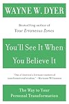 You'll See It When You Believe It: The Way to Your Personal Transformation