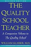 The Quality School Teacher: A Companion Volume to The Quality School