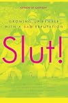Slut!: Growing Up Female with a Bad Reputation