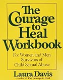 The Courage To Heal Workbook A Guide For Women And Men Survivors Of Child Sexual Abuse