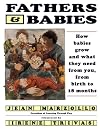 Fathers and Babies: How Babies Grow and What They Need from You, from Birth to 18 Months