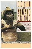 Dont Be Afraid Gringo A Honduran Woman Speaks From The Heart The Story Of Elvia Alvarado