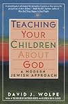 Teaching Your Children About God: A Modern Jewish Approach