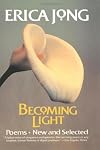 Becoming Light: Poems New and Selected