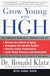 Grow Young with HGH: The Amazing Medically Proven Plan to Reverse Aging