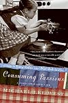 Consuming Passions: A Food-Obsessed Life